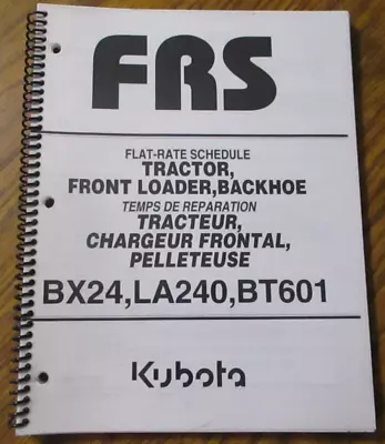 Buy Kubota BT601 Backhoe  LA240 Front Loader  BX24 Tractor Flat Rate Schedule Manual • 19.99$