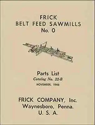 Buy 1946 FRICK Sawmills No. 0 PARTS LIST (Catalog 22-B) – New Reprint • 19.98$
