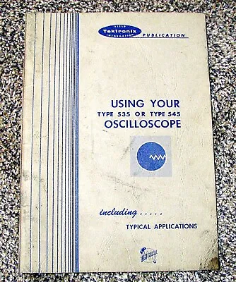 Buy Using Your TEKTRONIX Type 535 Or Type 545 Oscilloscope Manual • 11.95$