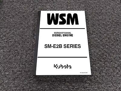 Buy Kubota SM-E2B Series Diesel Engine Shop Service Repair Manual • 209.30$