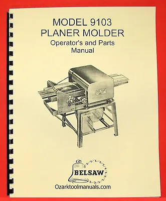 Buy BELSAW 9103 Wood Planer Molder Owners Operator's & Parts Manual 0060 • 22.50$