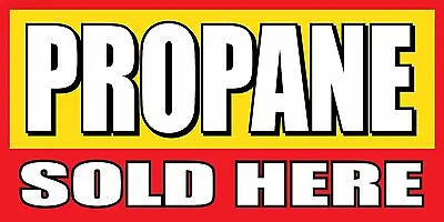 Buy 3'x6' Propane Sold Here - Vinyl Banner Sign - Gas, Tanks, Replacement  • 45$