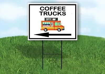Buy COFFEE TRUCKS LEFT ARROW BLACK Yard Sign Road With Stand LAWN SIGN Single Sided • 19.99$