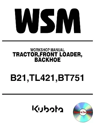 Buy TRACTOR FRONT LOADER BACKHOE Technical Workshop Manual KUBOTA B21 TL421 BT751 CD • 13.79$