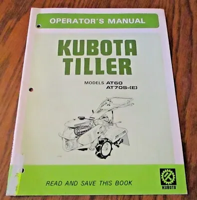 Buy Original Kubota AT70S-(E) & AT60 Walk-Behind Roto Tiller Operators Owners Manual • 29.99$