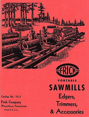 Buy Frick Portable Sawmills, Edgers, Trimmers, Accessories, Catalog No. 75-J Reprint • 12.98$