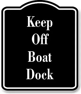 Buy Keep Off Boat Dock BLACK Aluminum Composite Sign • 21.99$