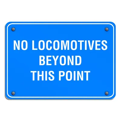Buy Aluminum Horizontal Metal Sign No Locomotives Beyond This Point Traffic • 23.99$