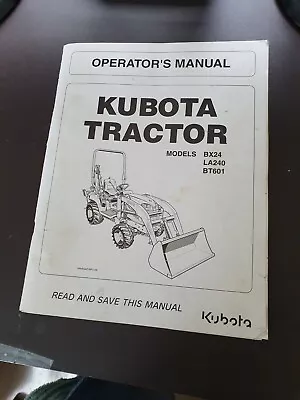 Buy Kubota BX24 BX 24 Tractor BT601 Backhoe LA240 Loader Owners & Manitenance Manual • 25$