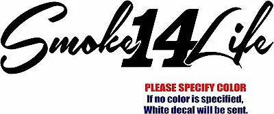 Buy Smoke 14 Life Graphic Die Cut Decal Sticker Car Truck Boat Window Bumper 12  • 9.99$