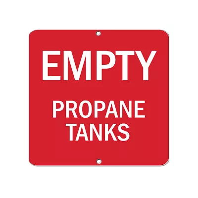 Buy Aluminum Square Metal Sign Multiple Sizes Empty Propane Tanks Hazard Flammable • 39.99$