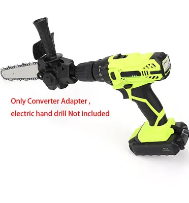 Buy 4IN Mini Electric Saw Converter Adapter For Changing Hand Drill To Chainsaw • 15.99$