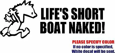 Buy Vinyl Decal Sticker - Life's Short Boat Naked Car Truck Bumper Window Fun 7  • 8.99$