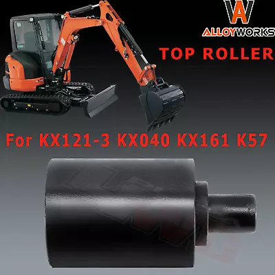 Buy Upper Top Roller For Kubota KX121-3 KX040 KX161 KX161-3 KX057 KX057-4 • 99$