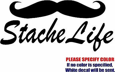 Buy Stache Life Graphic Die Cut Decal Sticker Car Truck Boat Window Bumper 7  • 7.99$